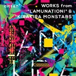 cittan* WORKS from “LAMUNATION!” & “KIRAKIRA MONSTARS”