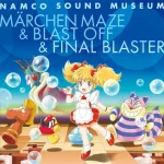 NAMCO SOUND MUSEUM: MÄRCHEN MAZE & BLAST OFF & FINAL BLASTER