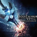 SOULCALIBUR VI ORIGINAL SOUNDTRACK